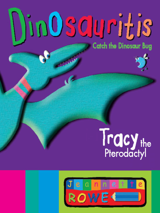 Title details for Tracy the Pterodactyl by Jeannette Rowe - Available